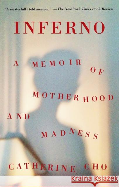 Inferno: A Memoir of Motherhood and Madness Catherine Cho 9781250798282