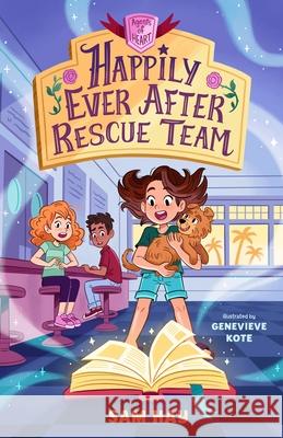 Happily Ever After Rescue Team: Agents of H.E.A.R.T. Sam Hay Genvieve Kote 9781250798305 Feiwel & Friends