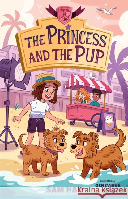 The Princess and the Pup: Agents of H.E.A.R.T. Sam Hay Genevieve Kote 9781250798336