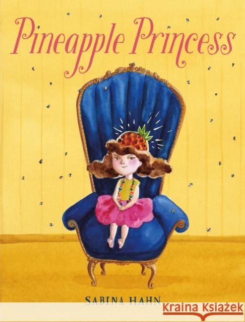 Pineapple Princess Sabina Hahn Sabina Hahn 9781250798367 Roaring Brook Press
