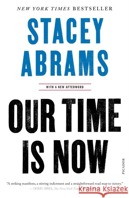 Our Time Is Now: Power, Purpose, and the Fight for a Fair America Stacey Abrams 9781250798466 Picador USA