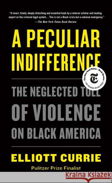 A Peculiar Indifference: The Neglected Toll of Violence on Black America Elliott Currie 9781250798497 Picador USA