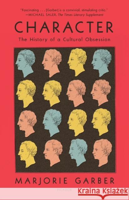 Character: The History of a Cultural Obsession Marjorie Garber 9781250798527