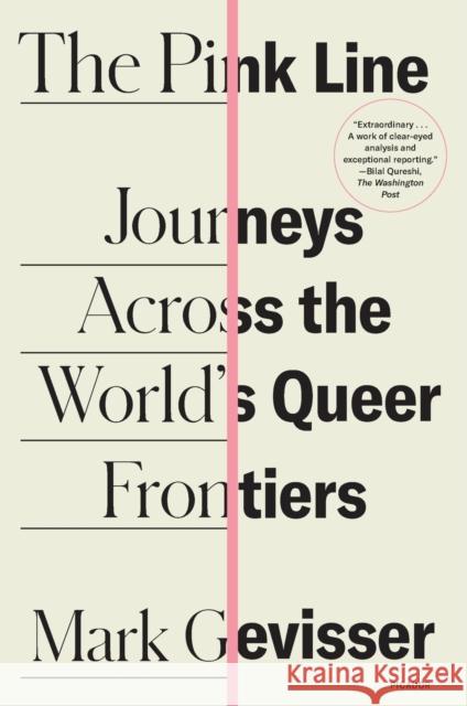 The Pink Line: Journeys Across the World's Queer Frontiers Mark Gevisser 9781250798596 Picador USA