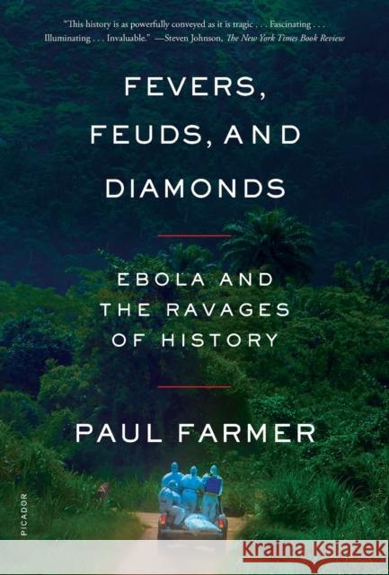 Fevers, Feuds, and Diamonds: Ebola and the Ravages of History Paul Farmer 9781250800237 Picador USA