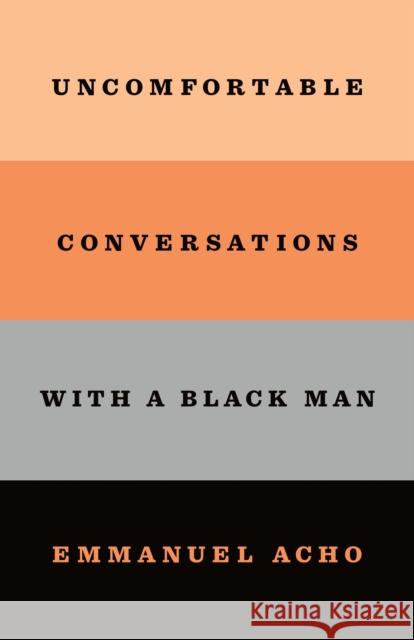 Uncomfortable Conversations with a Black Man Flatiron Author to Be Revealed Nov 2020 9781250800466
