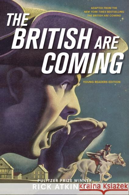 The British Are Coming (Young Readers Edition) Rick Atkinson 9781250800589