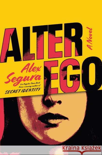 Alter Ego: A Novel Alex Segura 9781250801777 Flatiron Books