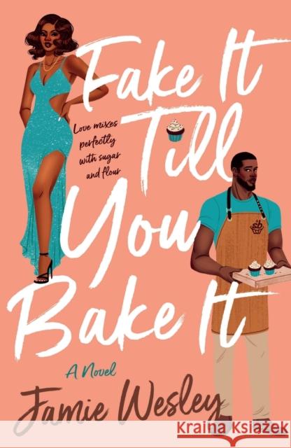 Fake It Till You Bake It Jamie Wesley 9781250801852 St Martin's Press