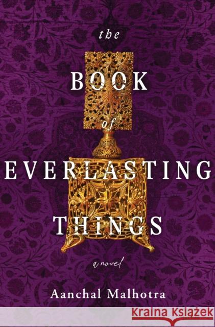 The Book of Everlasting Things: A Novel Aanchal Malhotra 9781250802026