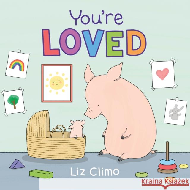 You're Loved Liz Climo Liz Climo 9781250802606 Roaring Brook Press