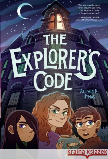 The Explorer's Code Allison K. Hymas 9781250802781 Square Fish