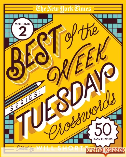 The New York Times Best of the Week Series 2: Tuesday Crosswords: 50 Easy Puzzles New York Times                           Will Shortz 9781250803061 St. Martin's Griffin