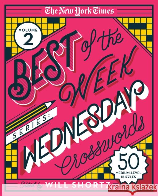 The New York Times Best of the Week Series 2: Wednesday Crosswords: 50 Medium-Level Puzzles New York Times                           Will Shortz 9781250803306 St. Martin's Griffin