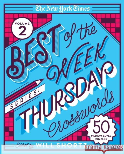 The New York Times Best of the Week Series 2: Thursday Crosswords: 50 Medium-Level Puzzles New York Times                           Will Shortz 9781250803313 St. Martin's Griffin