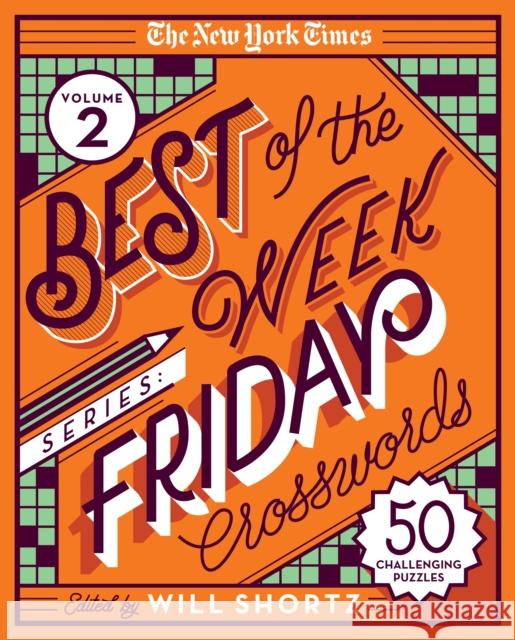 The New York Times Best of the Week Series 2: Friday Crosswords: 50 Challenging Puzzles New York Times                           Will Shortz 9781250803320 St. Martin's Griffin