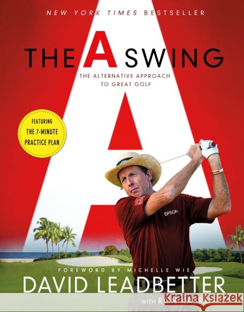 The A Swing: The Alternative Approach to Great Golf Ron Kaspriske 9781250805065 St. Martin's Griffin