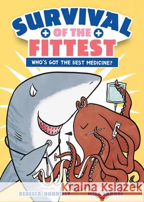 Survival of the Fittest: Marvelous Medical Technology Rebecca Donnelly Misa Saburi 9781250805287 Henry Holt & Company