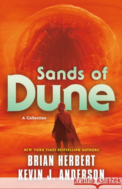 Sands of Dune: Novellas from the Worlds of Dune Brian Herbert Kevin J. Anderson 9781250805676 Tor Publishing Group