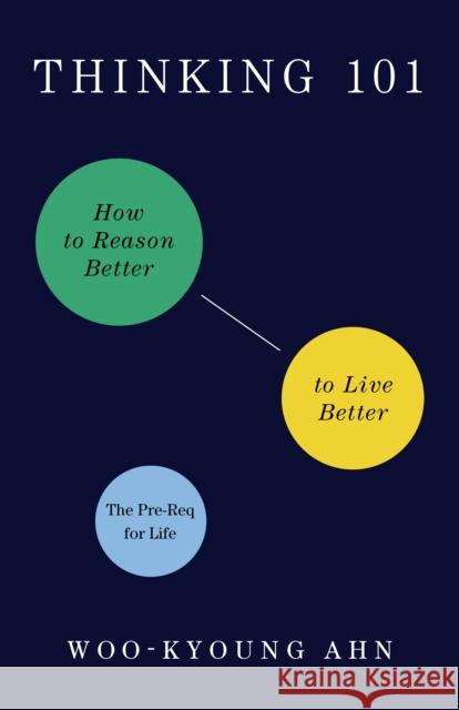 Thinking 101: How to Reason Better to Live Better Woo-Kyoung Ahn 9781250805973