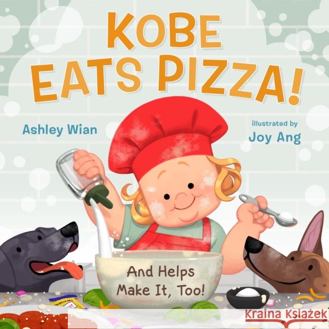 Kobe Eats Pizza! Ashley Wian Joy Ang 9781250806857 Feiwel and Friends