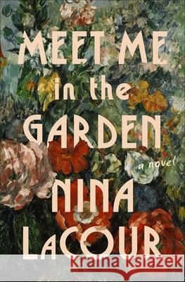Meet Me in the Garden Nina Lacour 9781250810472 Flatiron Books