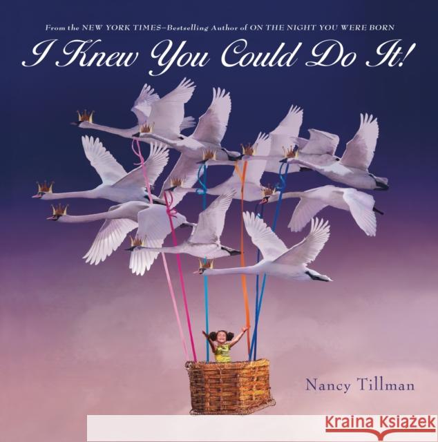 I Knew You Could Do It! Nancy Tillman 9781250812803 St Martin's Press