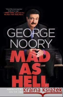 Mad as Hell: America's #1 All-Night Radio Host Takes on the Dangerous World We Live in Noory, George 9781250812902 St. Martins Press-3PL