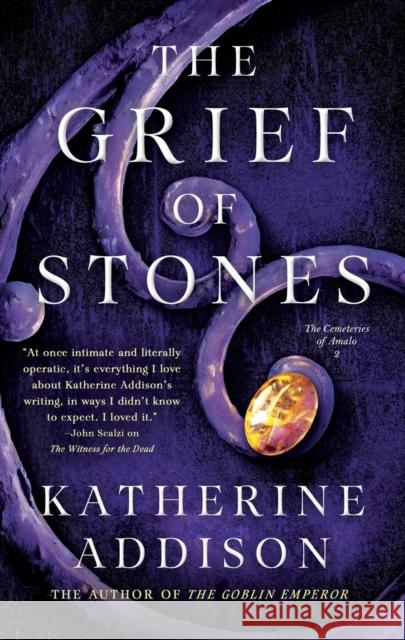 The Grief of Stones Katherine Addison 9781250813916 Tor Publishing Group