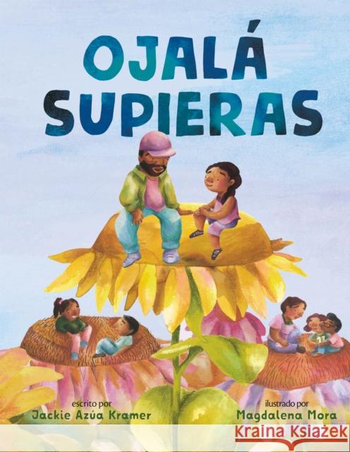 Ojalá Supieras / I Wish You Knew (Spanish Edition) Kramer, Jackie Azúa 9781250814784 Roaring Brook Press