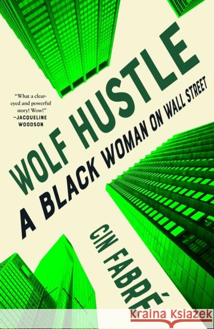 Wolf Hustle: A Black Woman on Wall Street Cin Fabre 9781250816856 Henry Holt & Company Inc