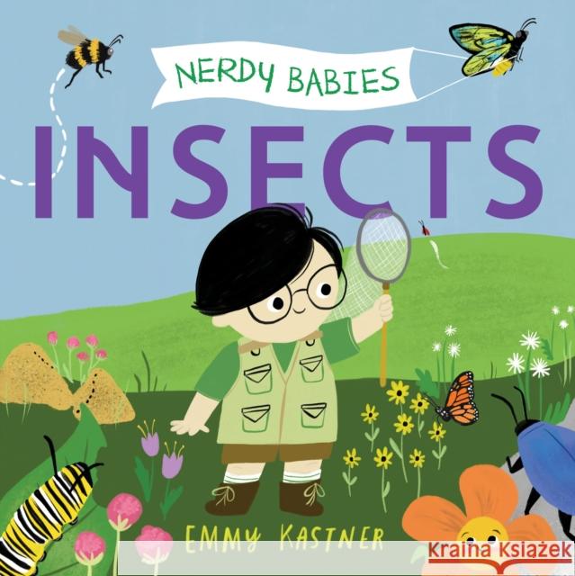 Nerdy Babies: Insects Emmy Kastner Emmy Kastner 9781250817112 Roaring Brook Press
