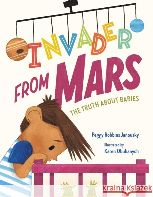 Invader from Mars: The Truth About Babies Peggy Robbins Janousky Karen Obuhanych 9781250818553