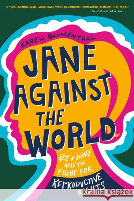 Jane Against the World: Roe V. Wade and the Fight for Reproductive Rights Blumenthal, Karen 9781250820600 Square Fish