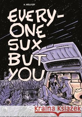 Everyone Sux But You K. Wroten K. Wroten 9781250821676 Henry Holt & Company