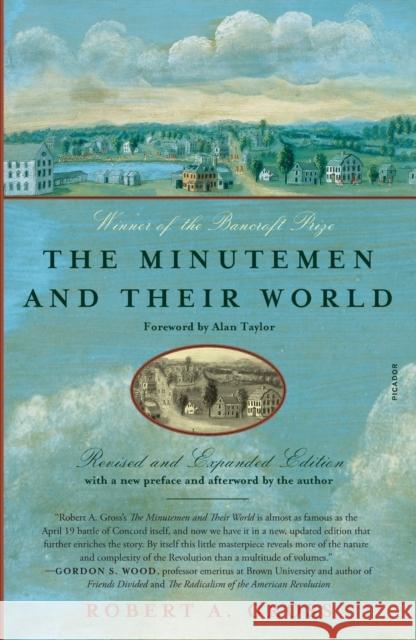 The Minutemen and Their World (Revised and Expanded Edition) Gross, Robert a. 9781250822949 Picador USA