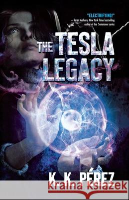 Tesla Legacy K K Perez 9781250823434 St. Martins Press-3PL