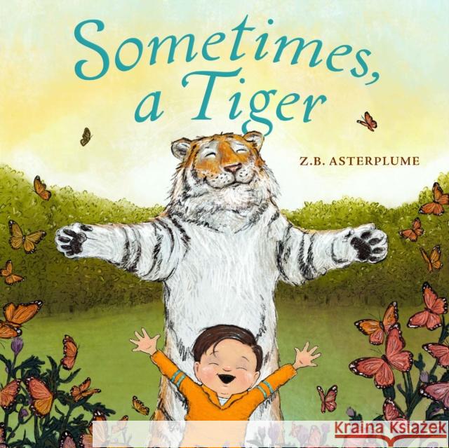 Sometimes, a Tiger Z.B. Asterplume 9781250823441 St Martin's Press