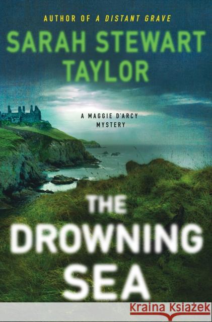 The Drowning Sea: A Maggie d'Arcy Mystery Taylor, Sarah Stewart 9781250826657 Minotaur Books