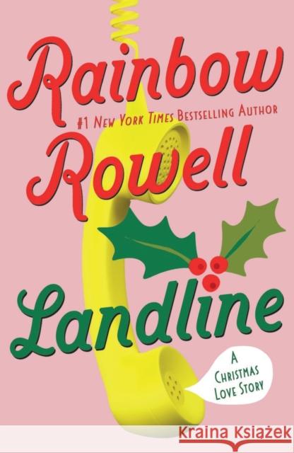 Landline: A Christmas Love Story Rowell, Rainbow 9781250828422 St. Martin's Publishing Group