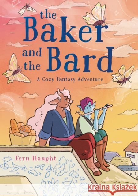 The Baker and the Bard: A Cozy Fantasy Adventure Fern Haught 9781250828507 Feiwel & Friends