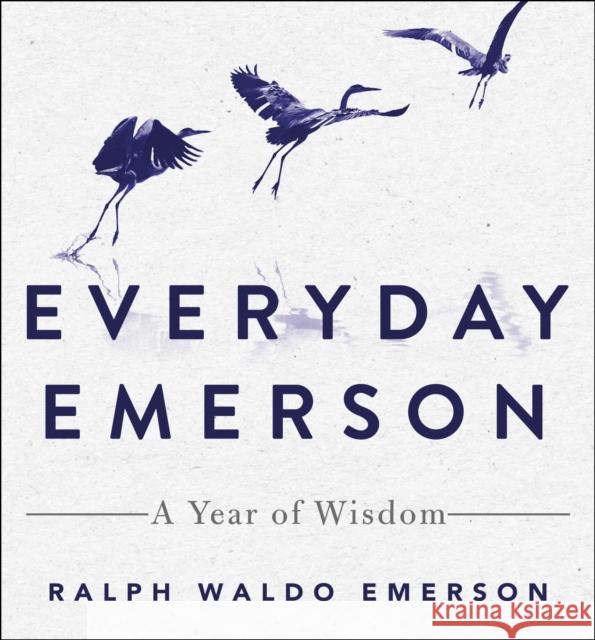 Everyday Emerson: A Year of Wisdom Ralph Waldo Emerson 9781250828798 St Martin's Press