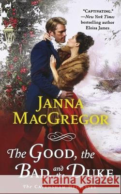 Good, the Bad, and the Duke Janna MacGregor 9781250829047