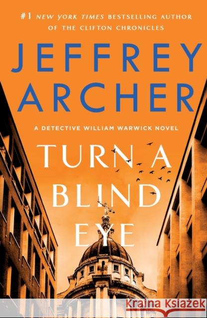 Turn a Blind Eye: A Detective William Warwick Novel Jeffrey Archer 9781250829412 St. Martin's Griffin