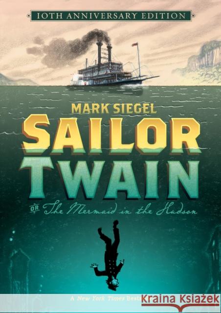 Sailor Twain: Or: The Mermaid in the Hudson Mark Siegel 9781250829443 Roaring Brook Press