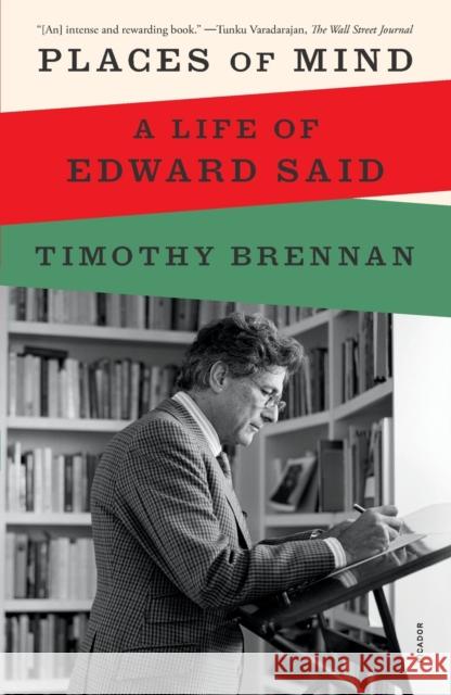 Places of Mind: A Life of Edward Said Timothy Brennan 9781250829689 Picador USA
