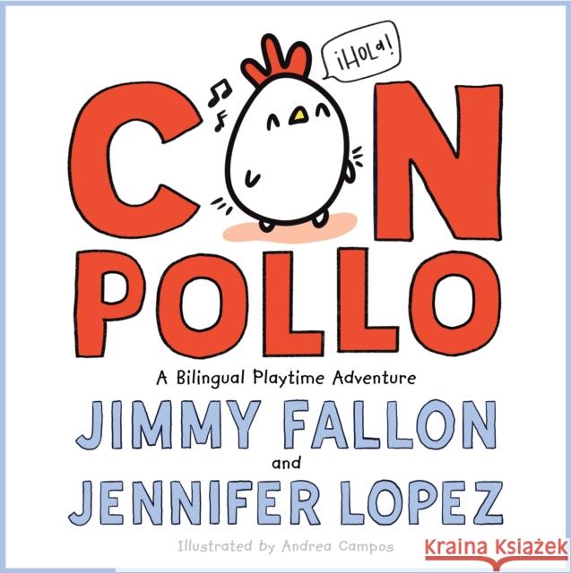 Con Pollo: A Bilingual Playtime Adventure Fallon, Jimmy 9781250830418