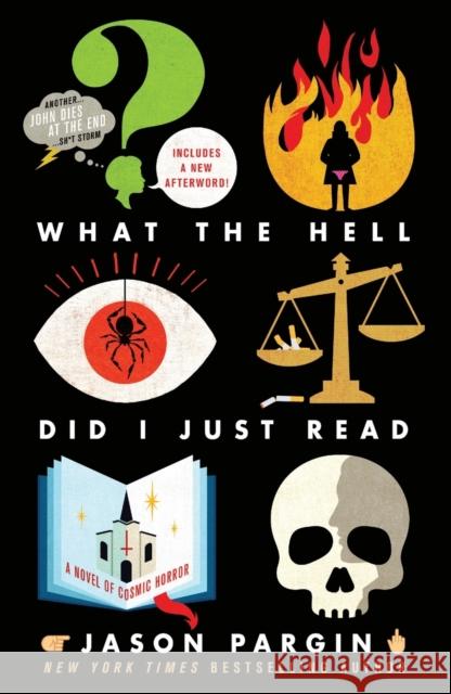 What the Hell Did I Just Read: A Novel of Cosmic Horror Jason Pargin David Wong 9781250830531 St. Martin's Griffin