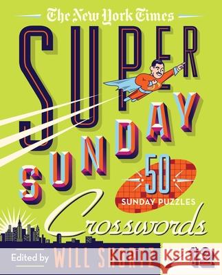 The New York Times Super Sunday Crosswords Volume 12: 50 Sunday Puzzles New York Times                           Will Shortz 9781250831750 St. Martin's Griffin
