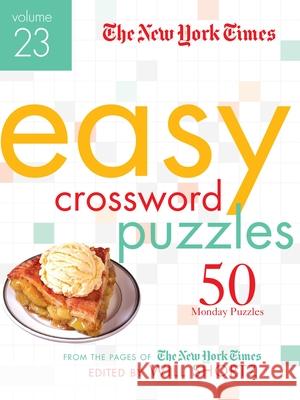The New York Times Easy Crossword Puzzles Volume 23: 50 Monday Puzzles from the Pages of the New York Times New York Times                           Will Shortz 9781250831774 St. Martin's Griffin